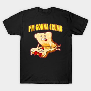 I'm Gonna Crumb Adults Sandwich  Saying T-Shirt